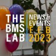 Newsletter bannner with The BMS Lab on the right and News and events February 2023 on the right, on a background with BMS Lab balloons.